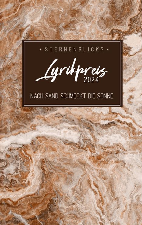 „Sternenblicks Lyrikpreis 2024, Nach Sand schmeckt die Sonne“ auf marmoriertem Hintergrund in Erdtönen.