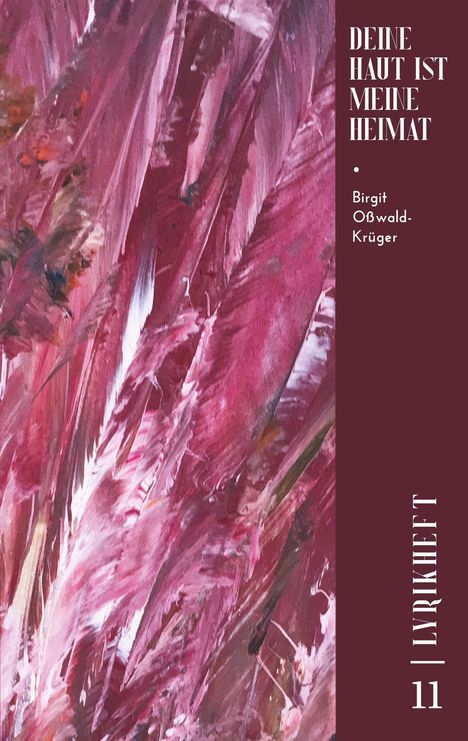 Text: "DEINE HAUT IST MEINE HEIMAT • Birgit Oswald-Krüger | LYRIKHEFT 11". 
Illustration: Abstrakte Pinselstriche in Rot- und Rosatönen.