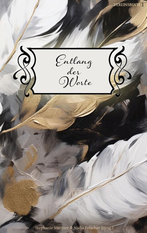 "Entlang des Worte", dekorative Schrift auf abstraktem Hintergrund aus Federn in Weiß, Gold und Schwarz.