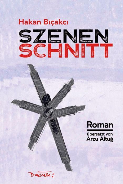 Text: "Hakan Bıçakcı, SZENEN SCHNITT, Roman, übersetzt von Arzu Altuğ." Illustration eines kreisförmigen Gebäudekomplexes.