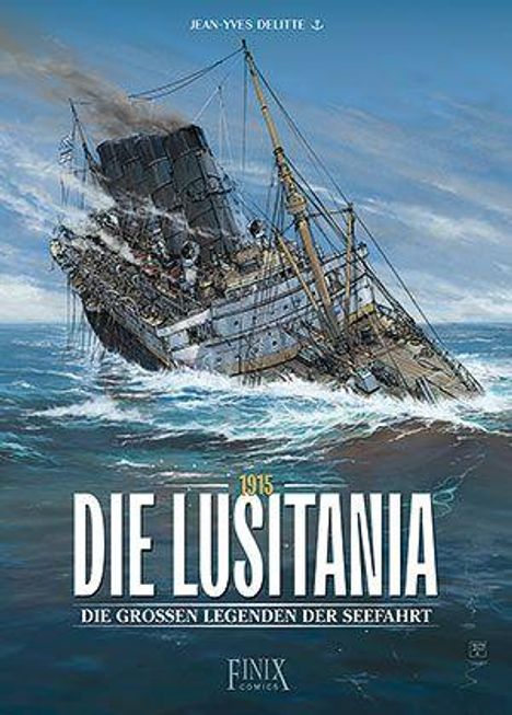 "1915 DIE LUSITANIA - DIE GROSSEN LEGENDEN DER SEEFAHRT" steht auf einer Illustration eines sinkenden Schiffs im Meer.