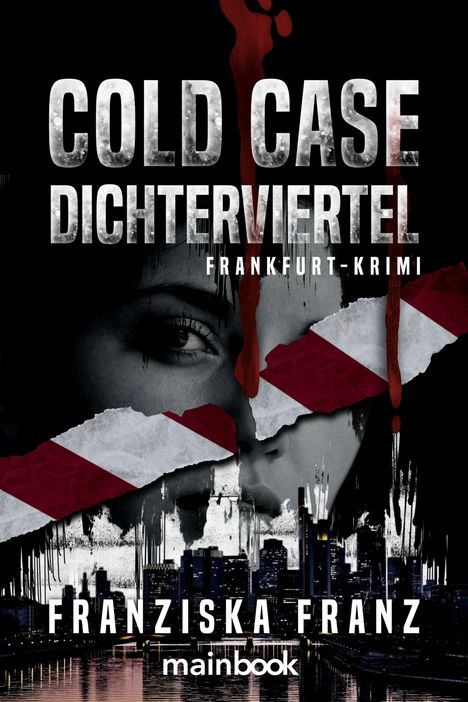 „COLD CASE DICHTERVIERTEL“, „FRANKFURT-KRIMI“. Darunter eine düstere Skyline und ein Gesicht mit Blutspritzern.