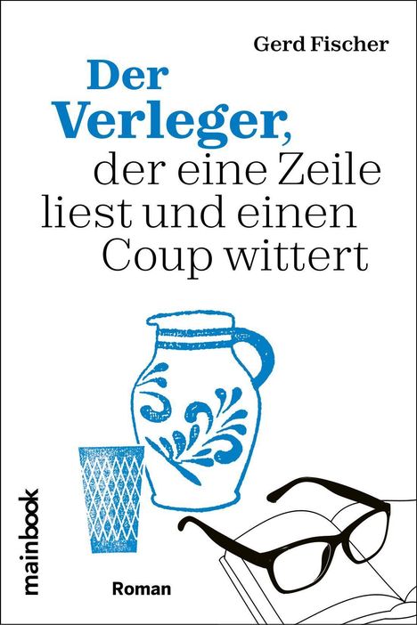 Text: „Der Verleger, der eine Zeile liest und einen Coup wittert.“ Illustration: Vase, Glas, Brille, Buch.