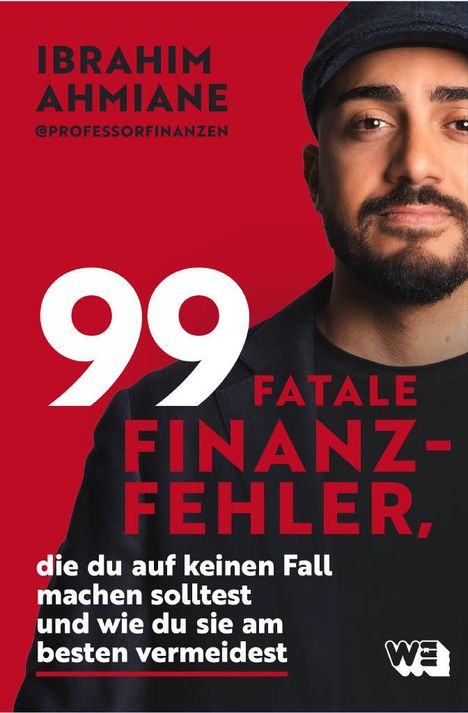 Ibrahim Ahmiane: 99 fatale Finanzfehler, die du auf keinen Fall machen solltest und wie du sie am besten vermeidest, Buch