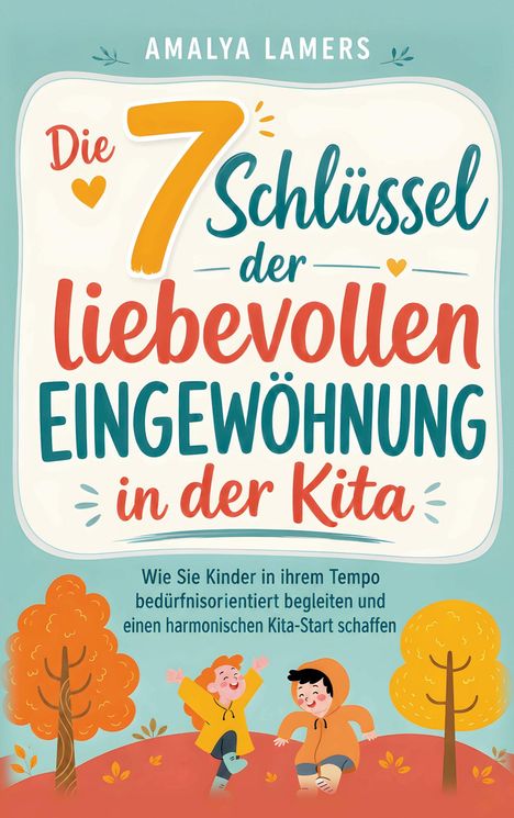 "Die 7 Schlüssel der liebevollen Eingewöhnung in der Kita." Zwei fröhliche Kinder unter herbstlichen Bäumen.