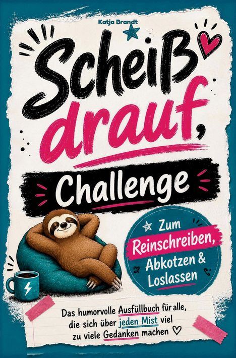 Scheiß drauf, Challenge mit einem entspannten Faultier und einer Tasse. Humorvolles Ausfüllbuch für weniger Grübelei.