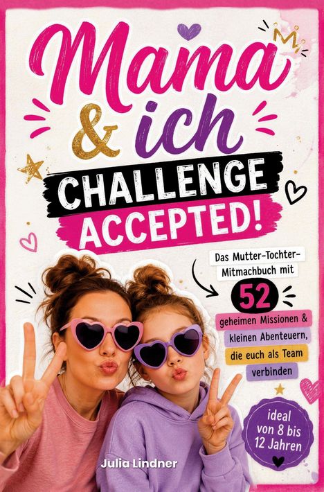„Mama & ich – Challenge Accepted! 52 geheime Missionen. Ideal von 8 bis 12 Jahren.“ Zwei Personen mit Herzsonnenbrillen.