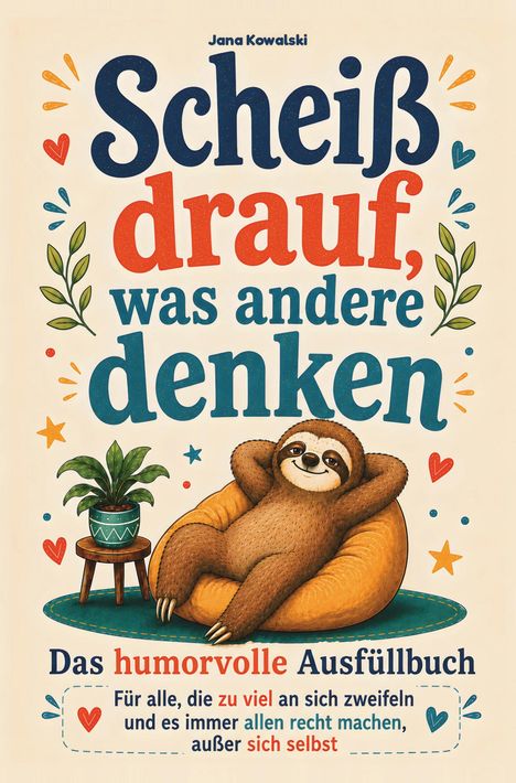 "Jana Kowalski: Scheiß drauf, was andere denken. Das humorvolle Ausfüllbuch. Illustration: Ein Faultier auf einem Sitzsack."