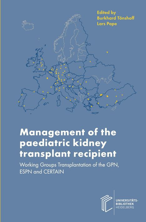 Text: "Management of the paediatric kidney transplant recipient. Working Groups Transplantation of the GPN, ESPN and CERTAIN". Eine Karte Europas mit gelben Punkten. Unten rechts ein Logo der Universitätsbibliothek Heidelberg.