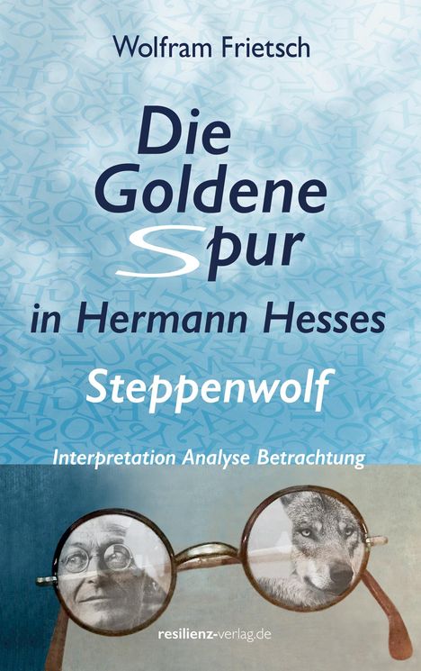 Wolfram Frietsch: Die Goldene Spur in Hermann Hesses Steppenwolf, Buch