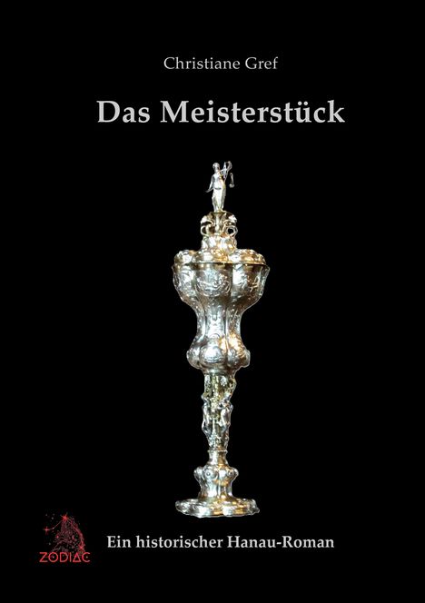 „Christiane Gref, Das Meisterstück, Ein historischer Hanau-Roman“. Silbertrophäe auf schwarzem Hintergrund.