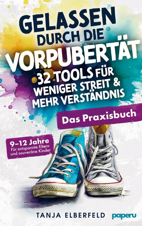 Titel: Gelassen durch die Vorpubertät. Text: 32 Tools für weniger Streit & mehr Verständnis. Illustration: Bunte Sneakers.