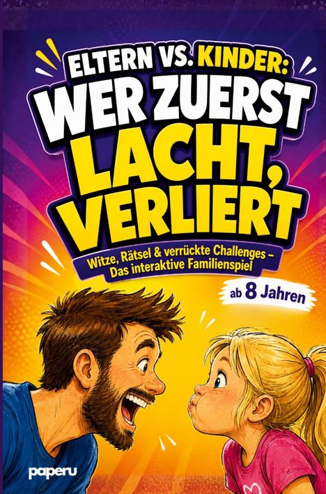 "ELTERN VS. KINDER: WER ZUERST LACHT, VERLIERT" steht auf bunt gemustertem Hintergrund. Illustration: Mann und Mädchen.

