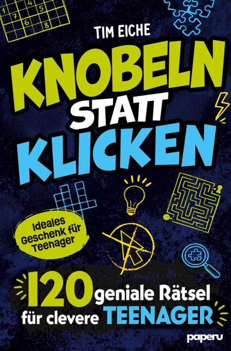 Titel: "Knobeln statt Klicken". 
Untertitel: "120 geniale Rätsel für clevere Teenager". 
Bunte Illustrationen von Rätseln und Symbolen.