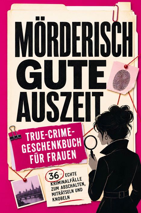 "MÖRDERISCH GUTE AUSZEIT" oben. Frau mit Lupe rechts. Fingerabdruck und Stadtfoto sind dekorative Details.