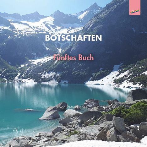 "BOT­SCHAF­TEN Fünftes Buch von Petra Tschee." Ein malerischer See vor schneebedeckten Bergen.