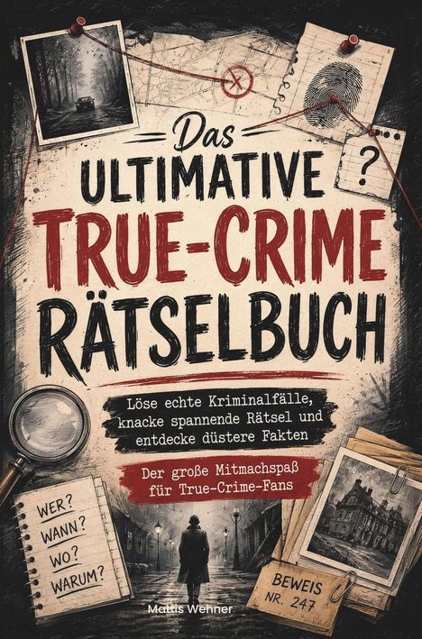"Das ultimative True-Crime Rätselbuch". Notizen, Karten, Lupen und Ermittler in dunkler Gasse.