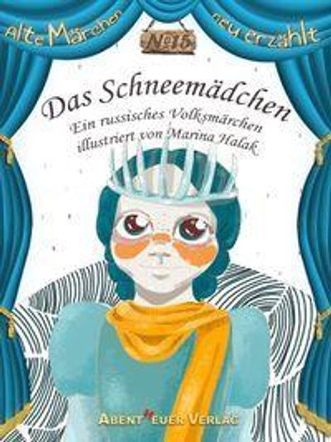 „Das Schneemädchen“ - Ein russisches Volksmärchen, illustriert. Vordergrund: Gezeichnetes Mädchen mit Krone.