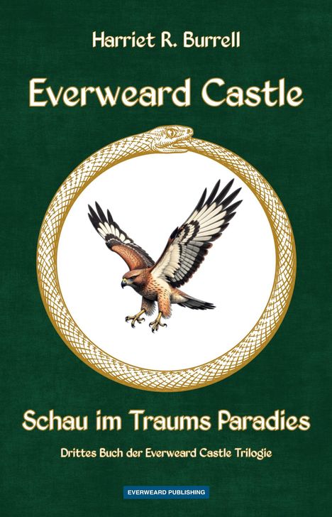 „Harriet R. Burrell, Everweard Castle, Schau im Traums Paradies, Drittes Buch der Everweard Castle Trilogie.“ Ein Falke in einem goldenen Kreis.