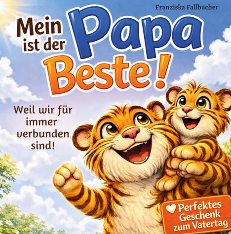 "Mein Papa ist der Beste!" Zwei glückliche Tigerkinder in einer fröhlichen Illustration. Perfektes Geschenk zum Vatertag.