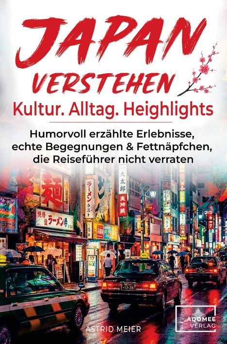 „Japan verstehen: Kultur. Alltag. Highlights“ von Astrid Meier. Lebendige Straßen mit beleuchteten Schildern.