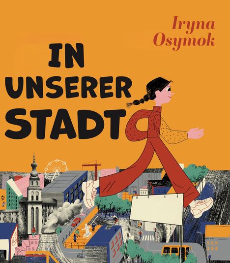 Text: "IN UNSERER STADT" und "Iryna Osymok". Illustration zeigt ein Mädchen, das groß über eine Stadt läuft.