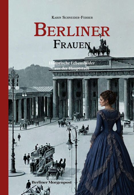 "Berliner Frauen. Historische Lebensbilder aus der Hauptstadt." Illustration: Frau in blauer Robe, historische Stadtansicht.