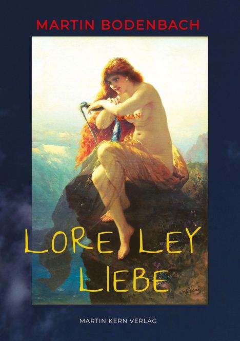 "Martin Bodenbach, ROMAN, Loreley Liebe, Martin Kern Verlag." Eine Frau mit langem Haar sitzt auf einem Felsen.