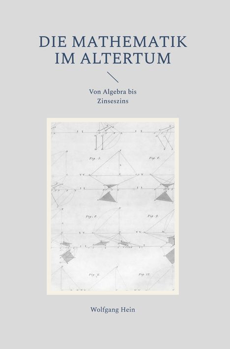 Wolfgang Hein: Die Mathematik im Altertum, Buch