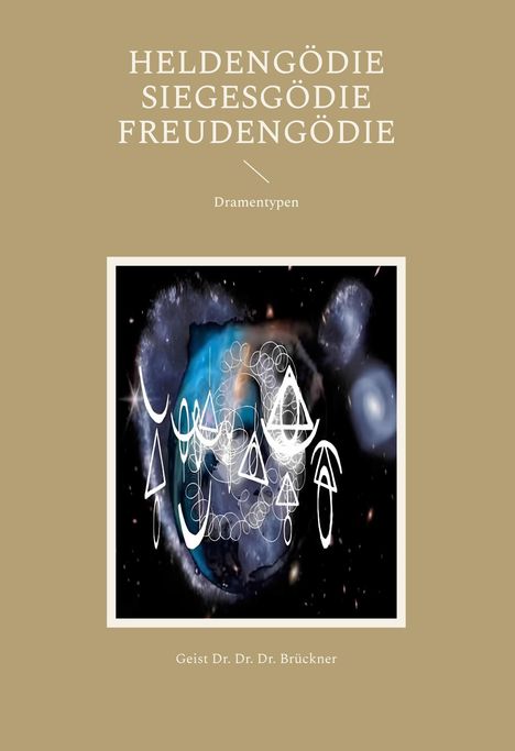 Geist Brückner: Heldengödie - Siegesgödie - Freudengödie, Buch