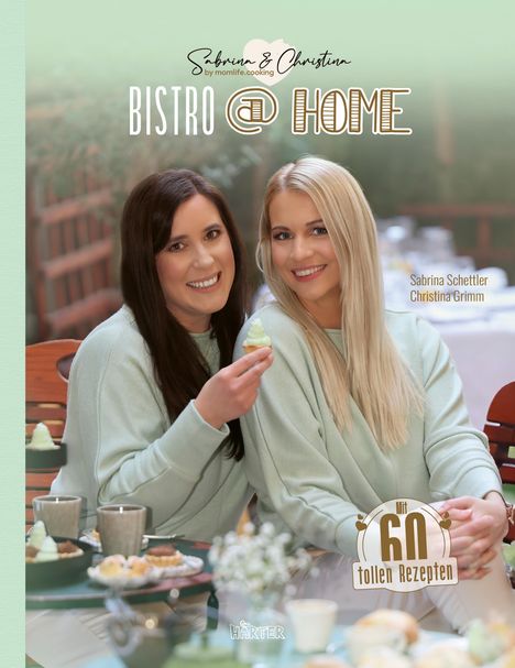 Christina Grimm: BISTRO @ HOME mit Sabrina &amp; Christina Momlife.Cooking, Buch