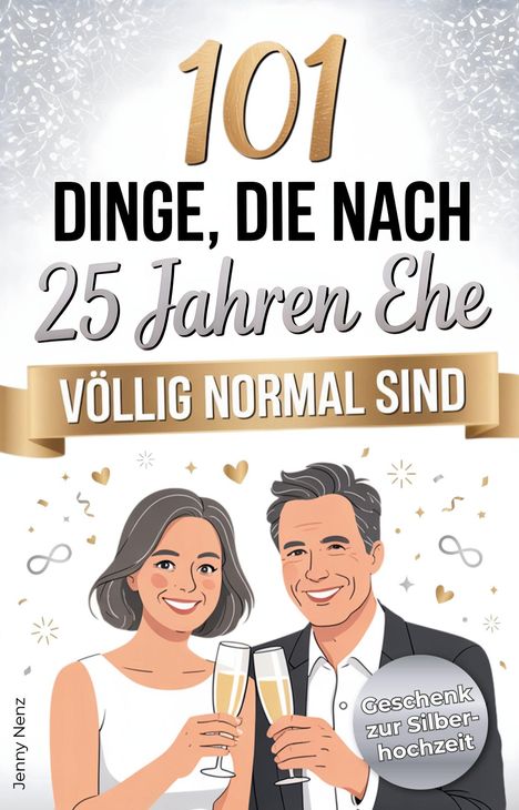 "101 Dinge, die nach 25 Jahren Ehe völlig normal sind." Illustration eines Paares mit Sektgläsern, goldene Dekorationen.