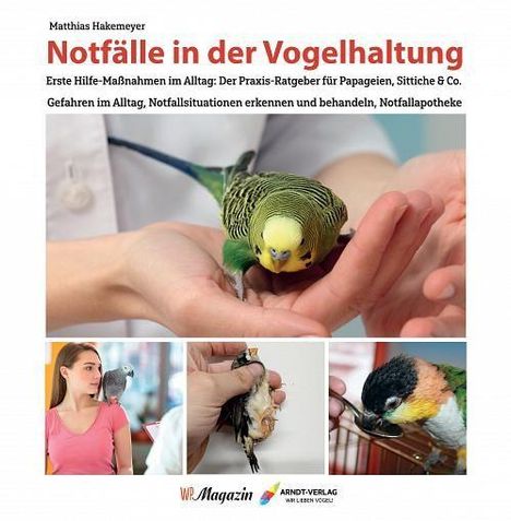 „Notfälle in der Vogelhaltung“ - Ein Ratgeber für Papageien, Sittiche & Co. Vier Bilder zeigen Menschen mit Vögeln.