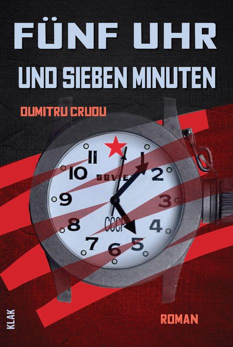 „Fünf Uhr und sieben Minuten“. Eine Uhr mit roten und schwarzen Details. Darauf sowjetische Symbole.