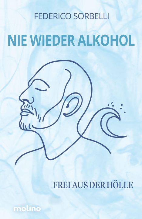 "Federico Sorbelli, NIE WIEDER ALKOHOL, FREI AUS DER HÖLLE." Illustration: Seitliches Profil eines Mannes im Umrissstil.