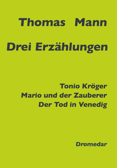 Thomas Mann, Drei Erzählungen: Tonio Kröger, Mario und der Zauberer, Der Tod in Venedig. Dromedar. Gelber Hintergrund.