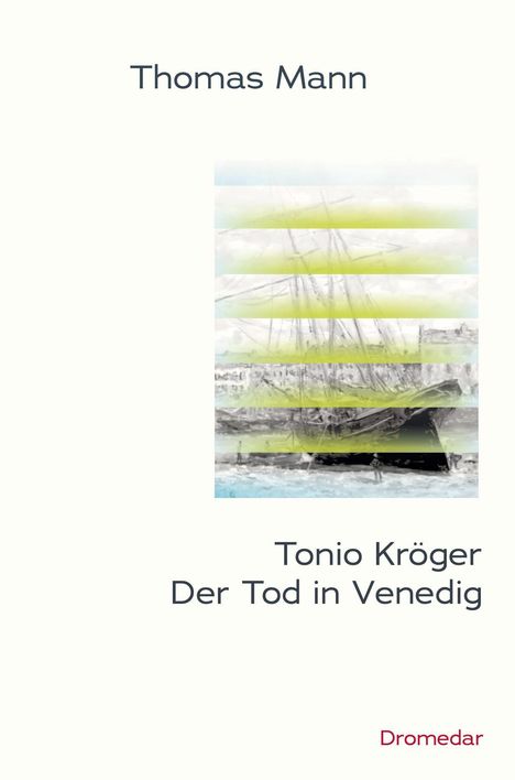 "Thomas Mann. Tonio Kröger. Der Tod in Venedig. Dromedar." Kunstwerk: Großes Segelschiff am Hafen vor historischen Gebäuden.