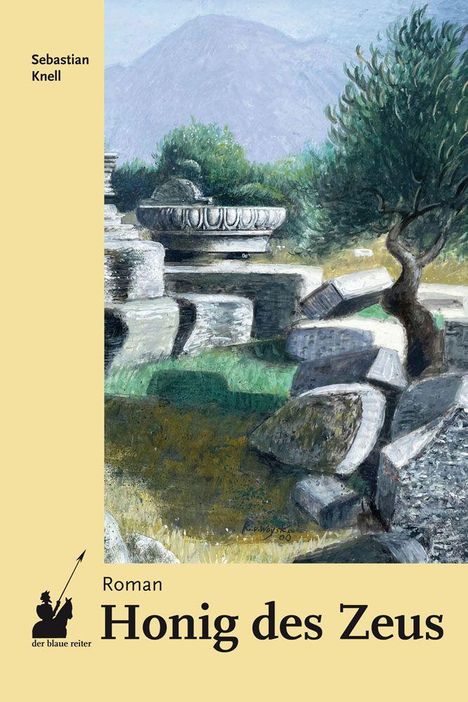 „Sebastian Knell. Roman: Honig des Zeus.“ Illustration mit antiken Ruinen und einem Olivenbaum im Vordergrund.