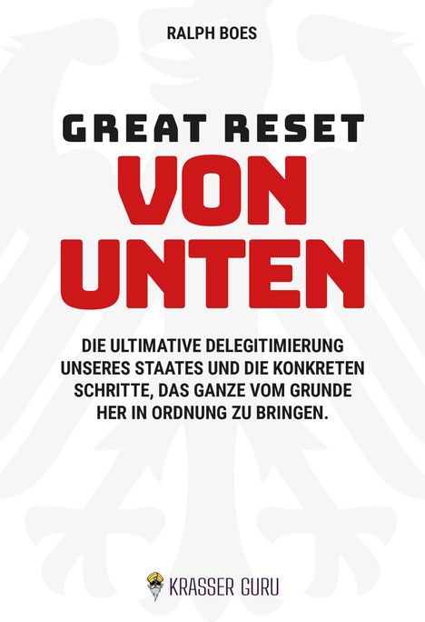 Ralph Boes, "Great Reset von unten." Text über staatliche Delegitimierung. Logo unten: Krasser Guru. Hintergrund stilisierter Adler.
