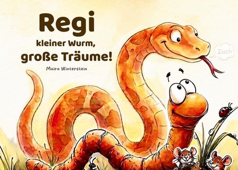 Regi kleiner Wurm, große Träume! Maira Winterstein. Illustration: Ein fröhlicher Wurm und Schlange blicken auf Marienkäfer.