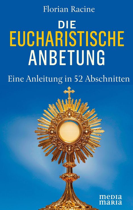 Titel: "Die Eucharistische Anbetung". Eine goldene Monstranz vor blauem Hintergrund.