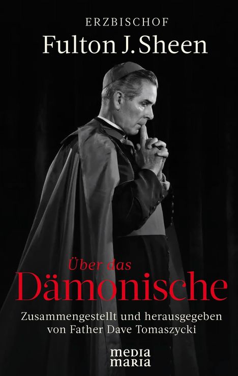 Texte: Erzbischoff Fulton J. Sheen, Über das Dämonische, zusammengestellt und herausgegeben von Father Dave Tomaszycki. Eine Figur im Profil, nachdenklich mit geballten Händen vor dem Gesicht.