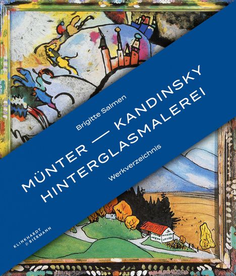 "Münter – Kandinsky Hinterglasmalerei Werkverzeichnis" auf blauem Streifen. Darunter bunte Gemälde mit Landschaft und Figuren.