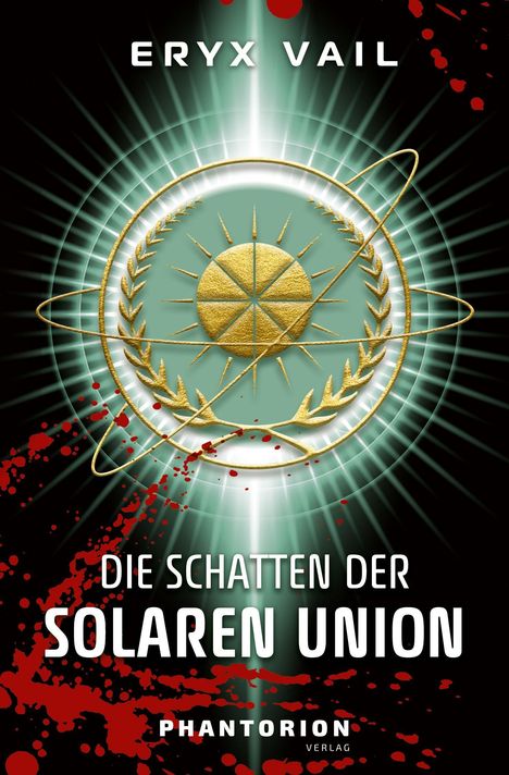 Text: "Eryx Vail, Die Schatten der Solaren Union, Phantorion Verlag."  
Illustration: Grünes Emblem mit Strahlen und roten Blutspritzern.