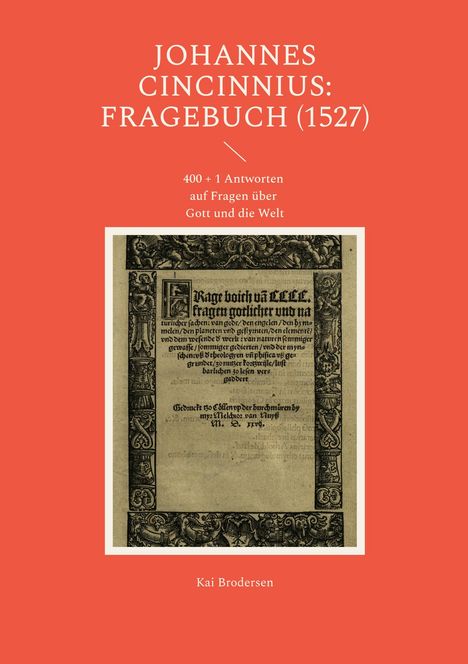 „JOHANNES CINCINNIUS: FRAGEBUCH (1527)“, „400 + 1 Antworten auf Fragen über Gott und die Welt“. Zierlicher Buchseitenrand.