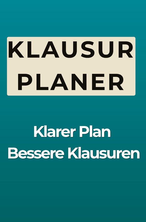 "KLAUSUR PLANER" oben, "Klarer Plan Bessere Klausuren" darunter, vor einem türkisfarbenen Hintergrund.