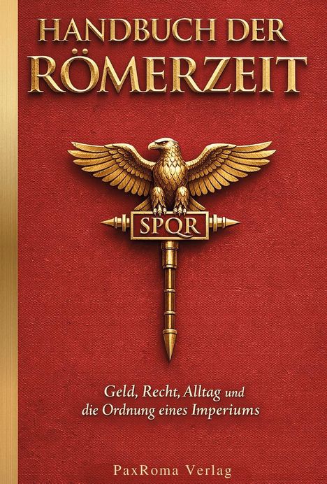 "Handbuch der Römerzeit" und "Geld, Recht, Alltag und die Ordnung eines Imperiums". Roter Hintergrund, goldener Adler.