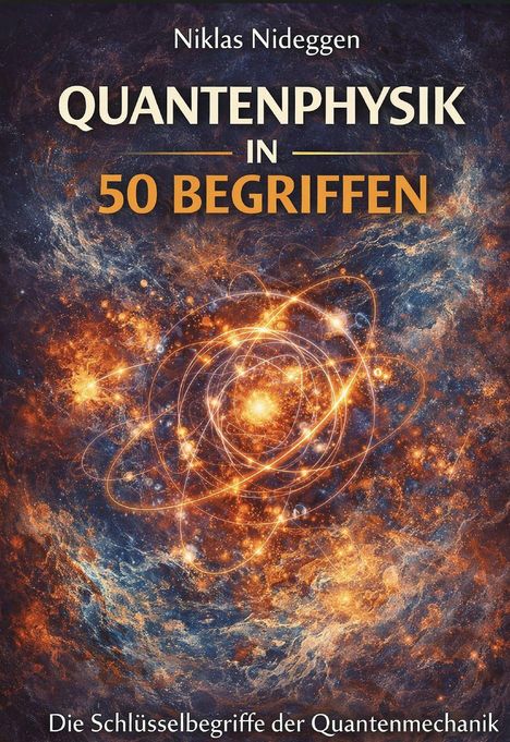 Text: "Quantenphysik in 50 Begriffen" - Die Schlüsselelemente der Quantenmechanik. Illustration: atomare Struktur mit leuchtenden Bahnen.