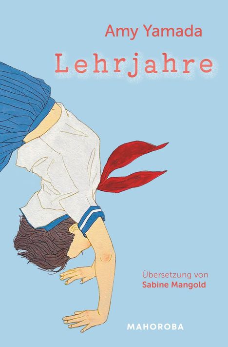 Text: "Amy Yamada, Lehrjahre, Übersetzung von Sabine Mangold, MAHOROBA." Illustration eines Mädchens in Matrosenuniform.