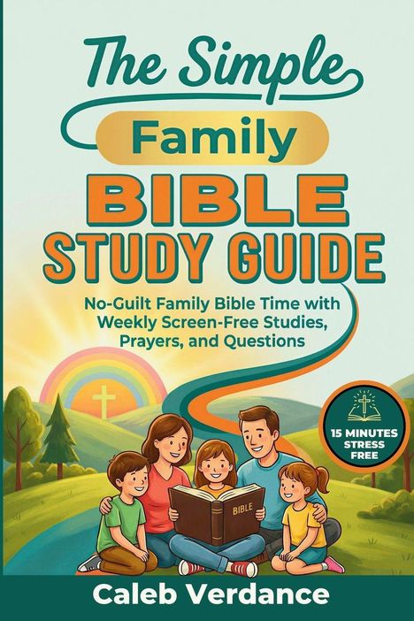 „The Simple Family Bible Study Guide“: No-Guilt Family Bible Time. Illustration einer Familie beim Bibelstudium.